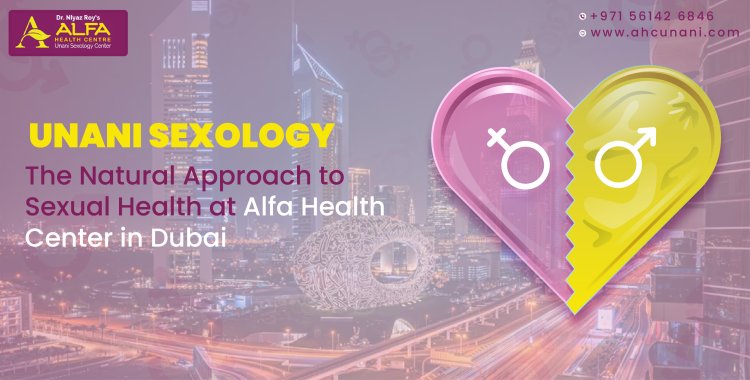 Unani Sexology: Ancient Wisdom for Modern Intimacy